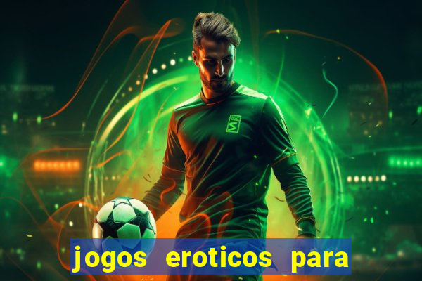 jogos eroticos para maiores de 18 anos